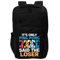 Funny Its Only Ping Pong Said The Loser Table Tennis Premium Impact Tech Backpack