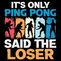Funny Its Only Ping Pong Said The Loser Table Tennis Premium Backpack