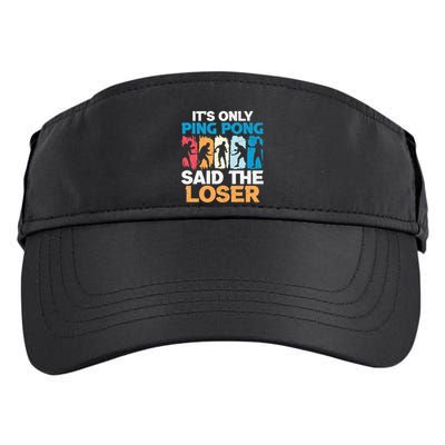 Funny Its Only Ping Pong Said The Loser Table Tennis Premium Adult Drive Performance Visor