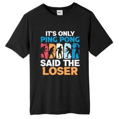 Funny Its Only Ping Pong Said The Loser Table Tennis Premium Tall Fusion ChromaSoft Performance T-Shirt