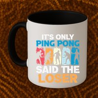 Funny Its Only Ping Pong Said The Loser Table Tennis Premium Mug