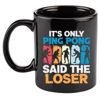 Funny Its Only Ping Pong Said The Loser Table Tennis Premium 11oz C Handle Ceramic Mug
