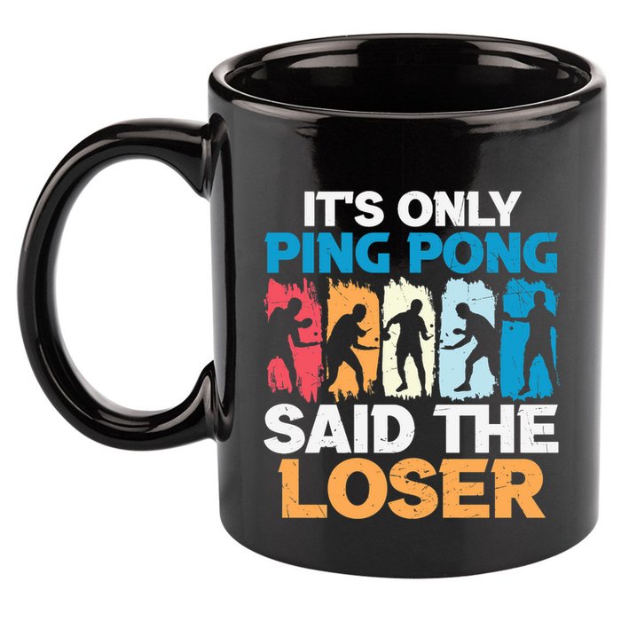 Funny Its Only Ping Pong Said The Loser Table Tennis Premium 11oz C Handle Ceramic Mug