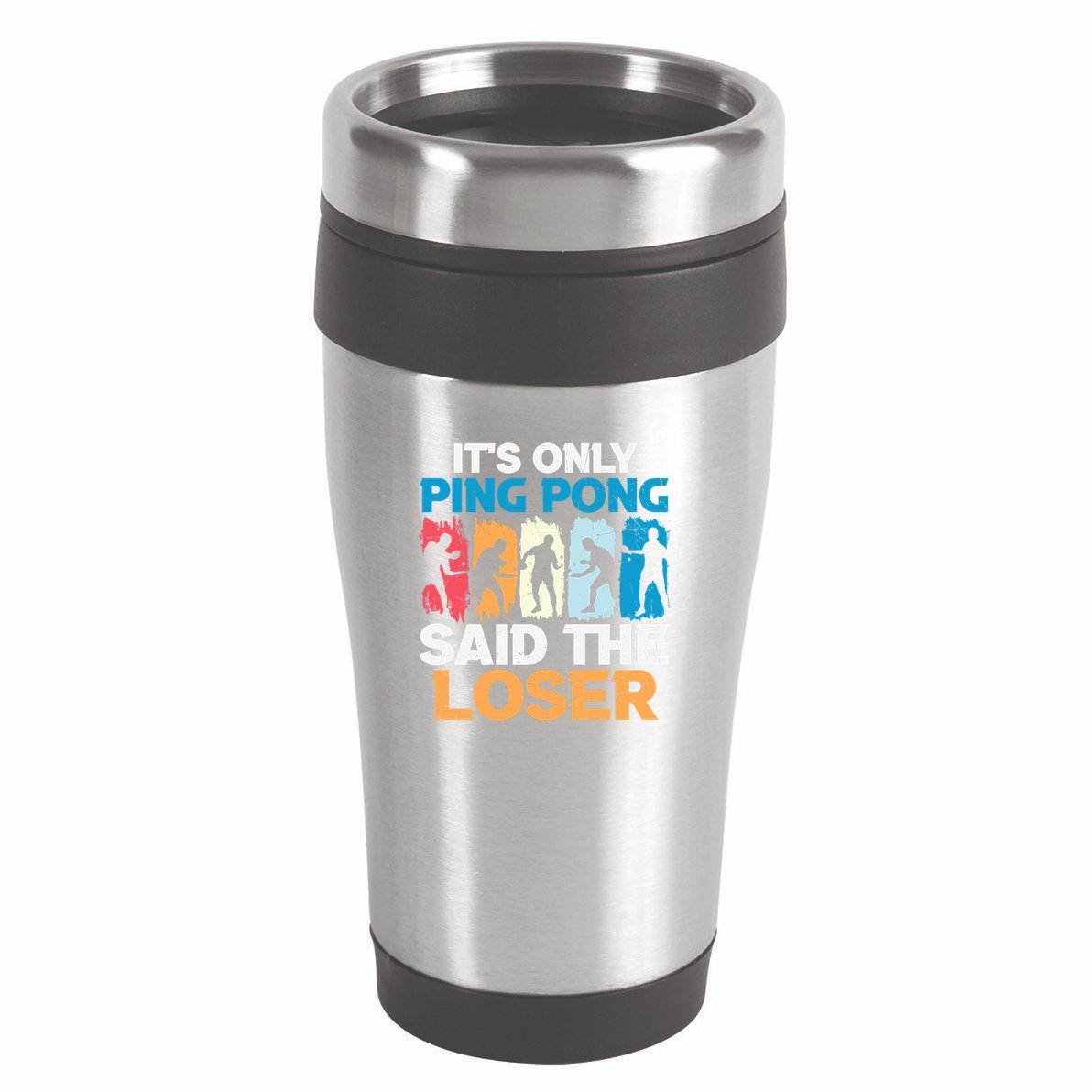 Funny Its Only Ping Pong Said The Loser Table Tennis Premium 16oz Travel Tumbler