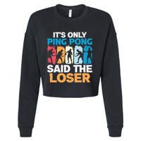 Funny Its Only Ping Pong Said The Loser Table Tennis Premium Cropped Pullover Crew