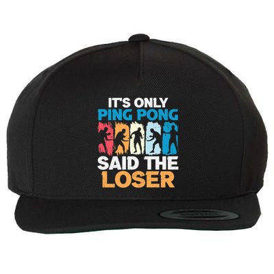 Funny Its Only Ping Pong Said The Loser Table Tennis Premium Wool Snapback Cap