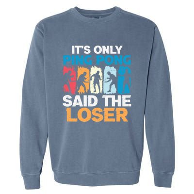 Funny Its Only Ping Pong Said The Loser Table Tennis Premium Garment-Dyed Sweatshirt