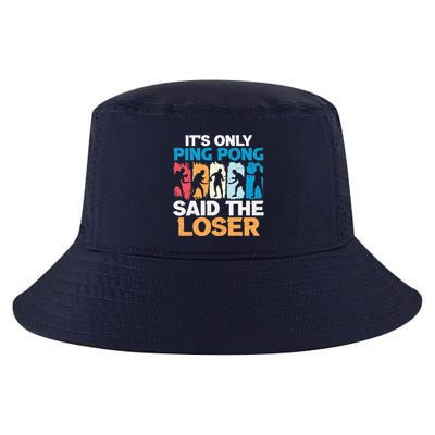 Funny Its Only Ping Pong Said The Loser Table Tennis Premium Cool Comfort Performance Bucket Hat