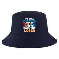 Funny Its Only Ping Pong Said The Loser Table Tennis Premium Cool Comfort Performance Bucket Hat