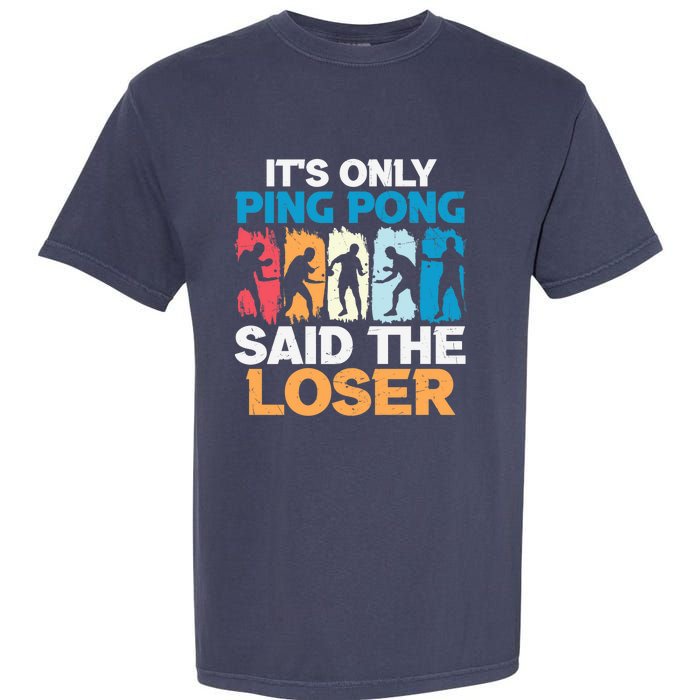 Funny Its Only Ping Pong Said The Loser Table Tennis Premium Garment-Dyed Heavyweight T-Shirt