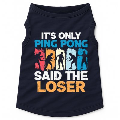 Funny Its Only Ping Pong Said The Loser Table Tennis Premium Doggie Tank