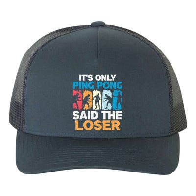 Funny Its Only Ping Pong Said The Loser Table Tennis Premium Yupoong Adult 5-Panel Trucker Hat