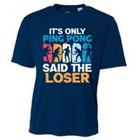 Funny Its Only Ping Pong Said The Loser Table Tennis Premium Cooling Performance Crew T-Shirt