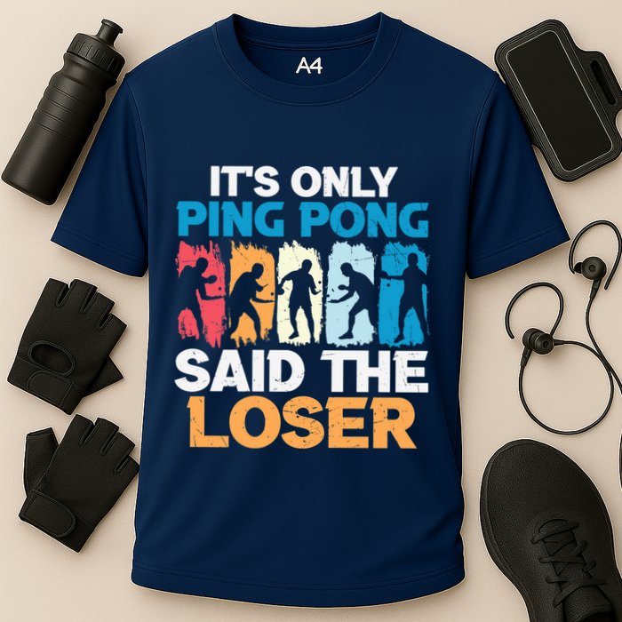 Funny Its Only Ping Pong Said The Loser Table Tennis Premium Performance Shirt