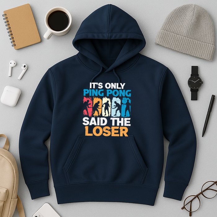 Funny Its Only Ping Pong Said The Loser Table Tennis Premium Hoodie