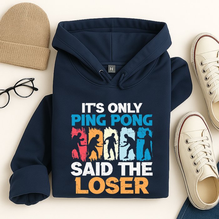 Funny Its Only Ping Pong Said The Loser Table Tennis Premium Hoodie