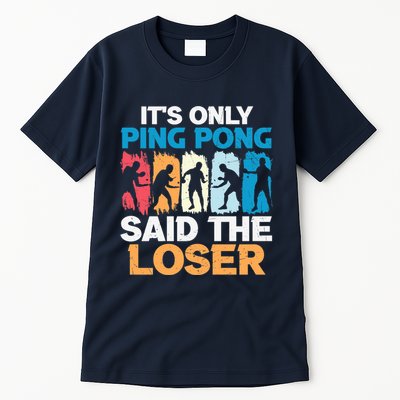 Funny Its Only Ping Pong Said The Loser Table Tennis Premium Tall T-Shirt