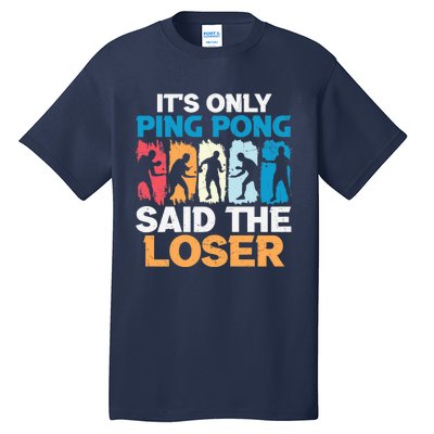 Funny Its Only Ping Pong Said The Loser Table Tennis Premium Tall T-Shirt