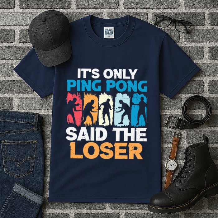 Funny Its Only Ping Pong Said The Loser Table Tennis Premium Tall T-Shirt