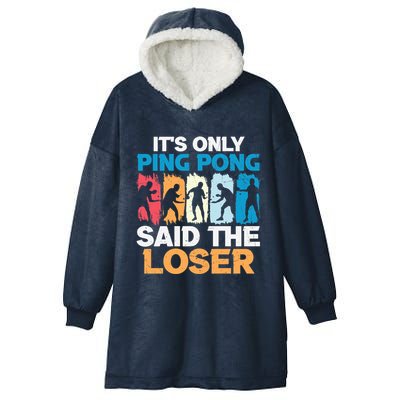 Funny Its Only Ping Pong Said The Loser Table Tennis Premium Hooded Wearable Blanket