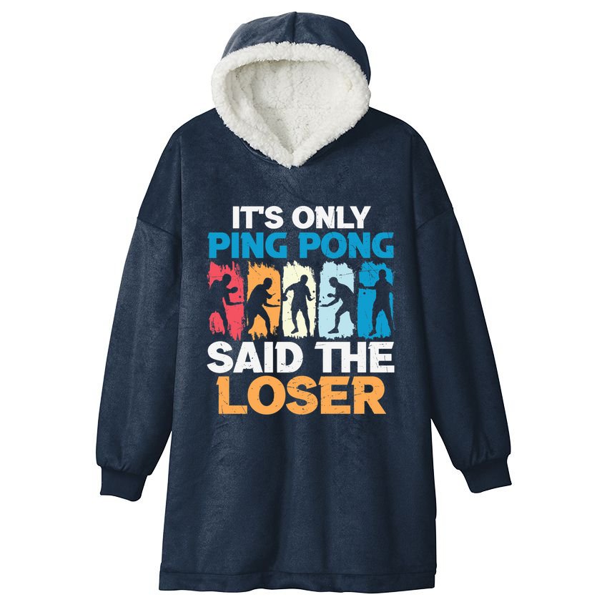 Funny Its Only Ping Pong Said The Loser Table Tennis Premium Hooded Wearable Blanket