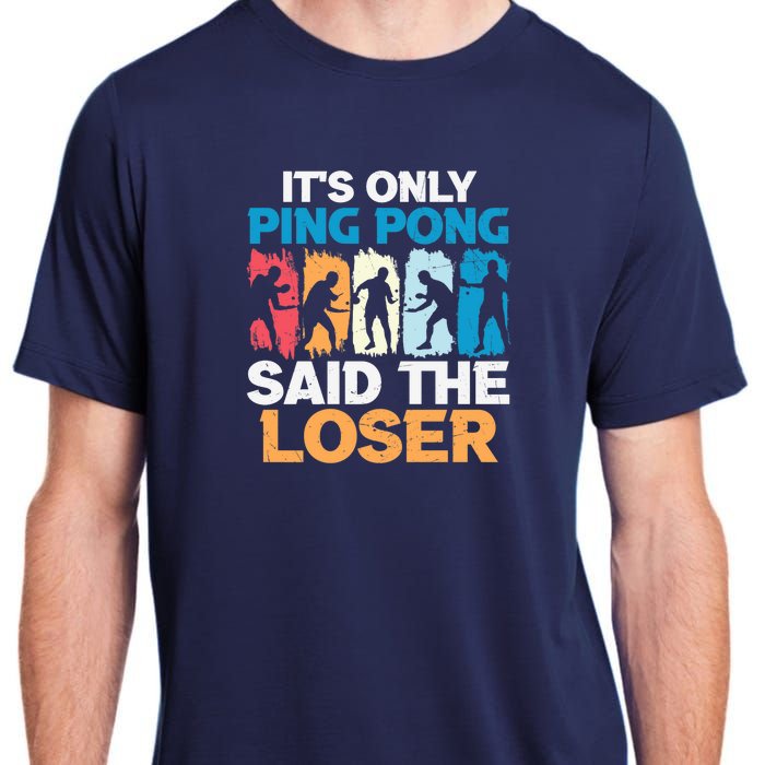 Funny Its Only Ping Pong Said The Loser Table Tennis Premium Adult ChromaSoft Performance T-Shirt