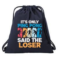 Funny Its Only Ping Pong Said The Loser Table Tennis Premium Drawstring Bag