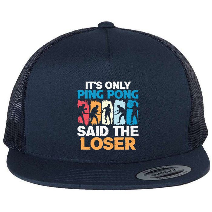 Funny Its Only Ping Pong Said The Loser Table Tennis Premium Flat Bill Trucker Hat