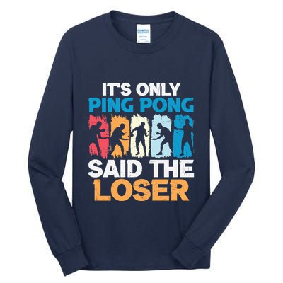 Funny Its Only Ping Pong Said The Loser Table Tennis Premium Tall Long Sleeve T-Shirt