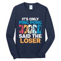 Funny Its Only Ping Pong Said The Loser Table Tennis Premium Tall Long Sleeve T-Shirt