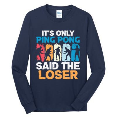 Funny Its Only Ping Pong Said The Loser Table Tennis Premium Tall Long Sleeve T-Shirt