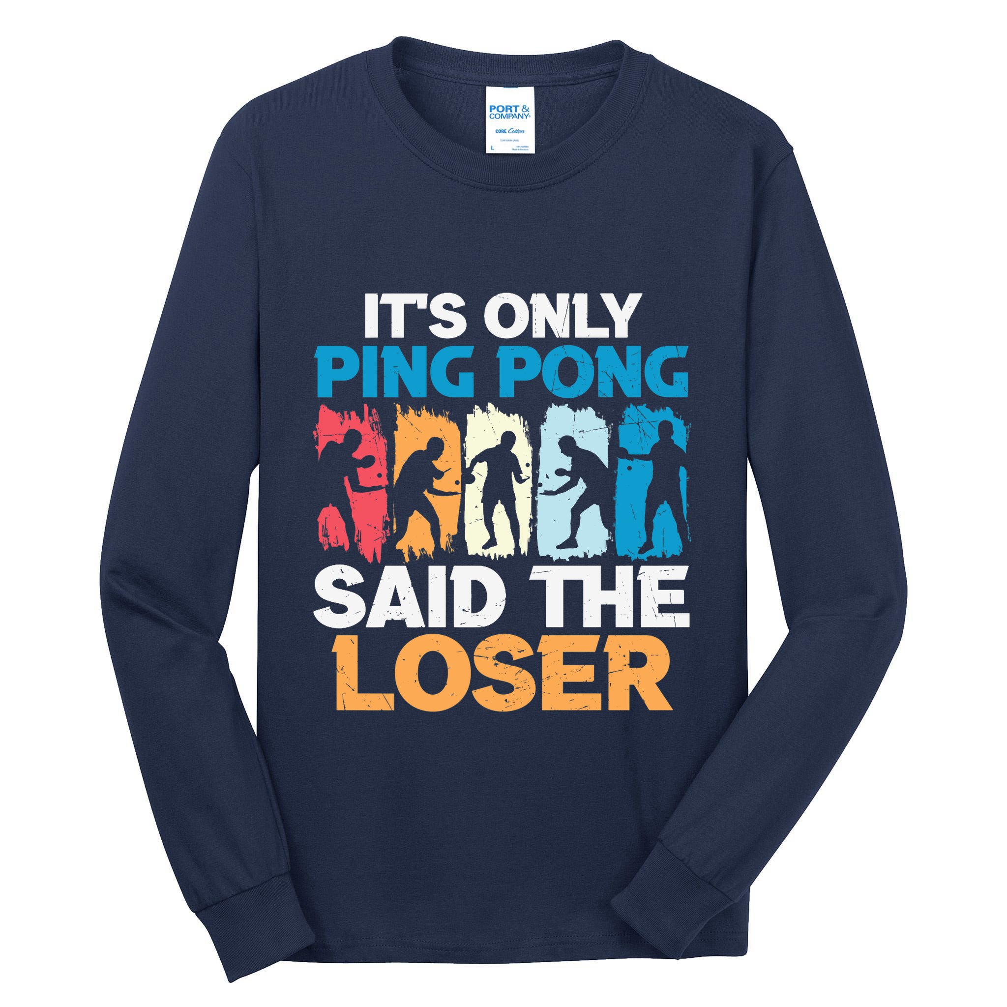 Funny Its Only Ping Pong Said The Loser Table Tennis Premium Tall Long Sleeve T-Shirt
