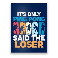 Funny Its Only Ping Pong Said The Loser Table Tennis Premium Poster