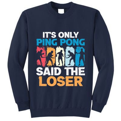 Funny Its Only Ping Pong Said The Loser Table Tennis Premium Tall Sweatshirt