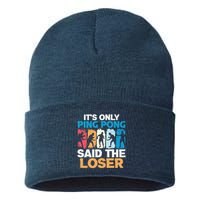 Funny Its Only Ping Pong Said The Loser Table Tennis Premium Sustainable Knit Beanie