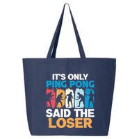 Funny Its Only Ping Pong Said The Loser Table Tennis Premium 25L Jumbo Tote