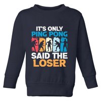 Funny Its Only Ping Pong Said The Loser Table Tennis Premium Toddler Sweatshirt