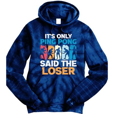 Funny Its Only Ping Pong Said The Loser Table Tennis Premium Tie Dye Hoodie