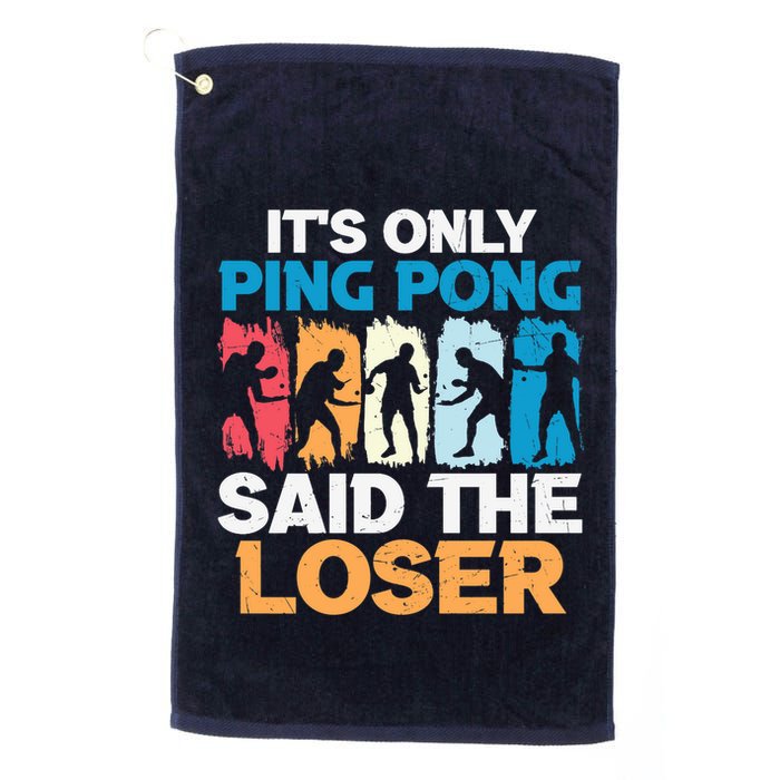 Funny Its Only Ping Pong Said The Loser Table Tennis Premium Golf Towel