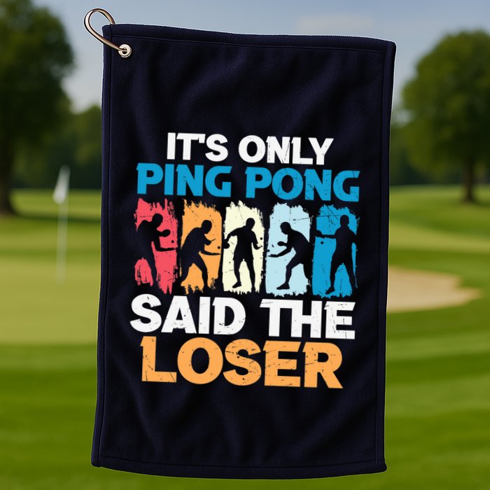 Funny Its Only Ping Pong Said The Loser Table Tennis Premium Golf Towel