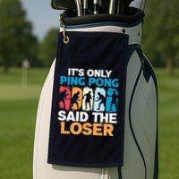 Funny Its Only Ping Pong Said The Loser Table Tennis Premium Golf Towel