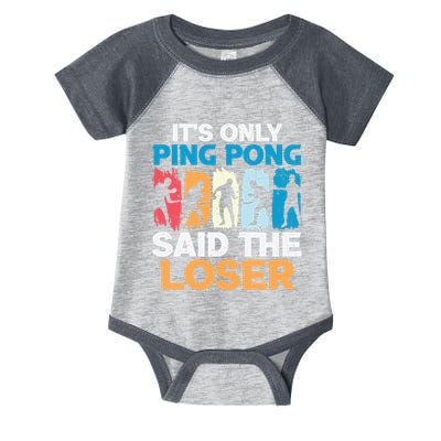 Funny Its Only Ping Pong Said The Loser Table Tennis Premium Infant Baby Jersey Bodysuit