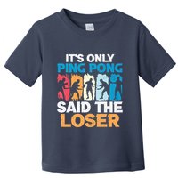 Funny Its Only Ping Pong Said The Loser Table Tennis Premium Toddler T-Shirt