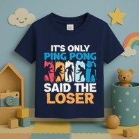 Funny Its Only Ping Pong Said The Loser Table Tennis Premium Toddler T-Shirt