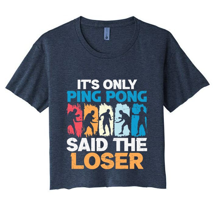 Funny Its Only Ping Pong Said The Loser Table Tennis Premium Women's Crop Top Tee