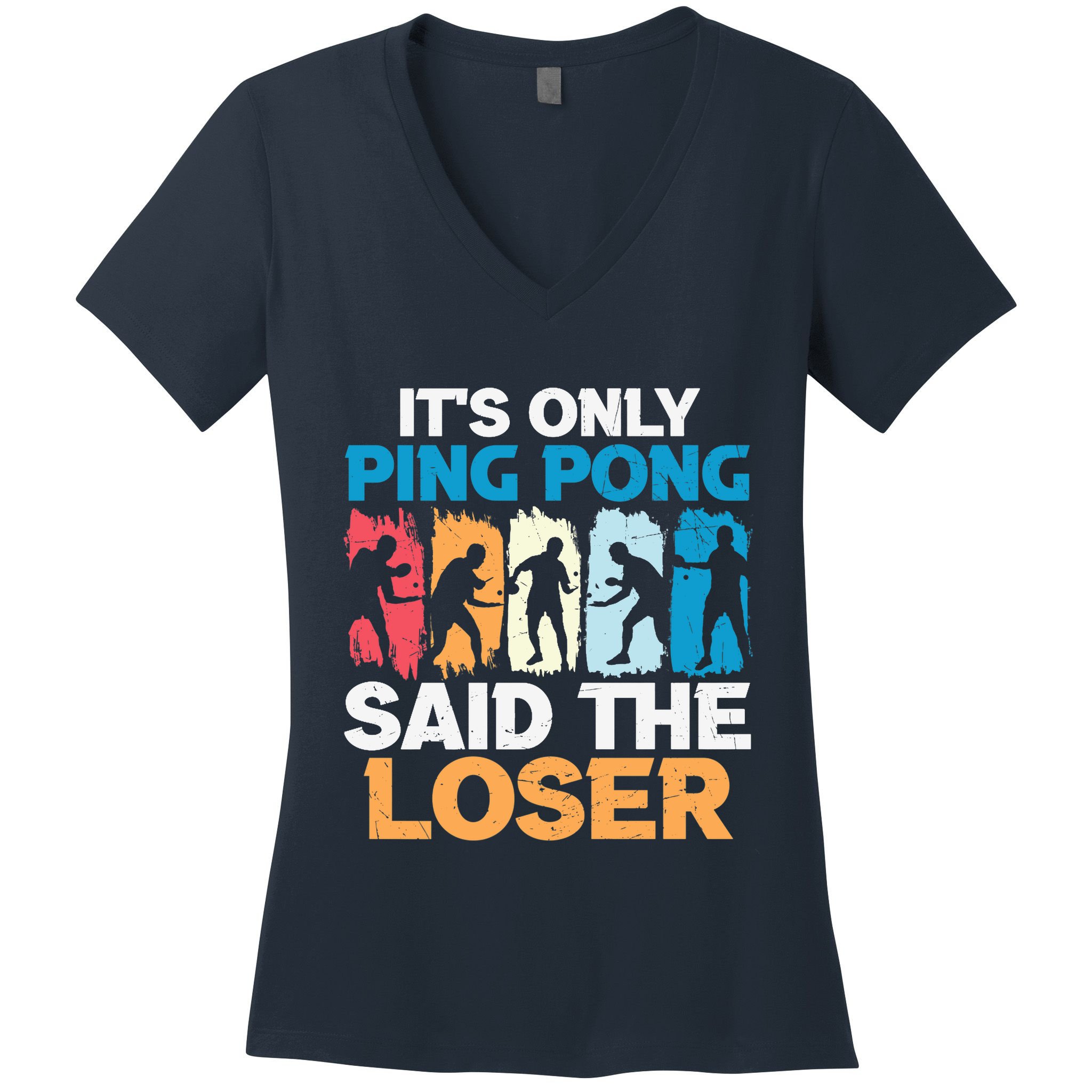 Funny Its Only Ping Pong Said The Loser Table Tennis Premium Women's V-Neck T-Shirt