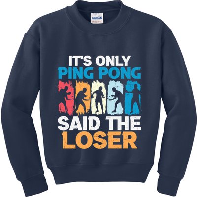 Funny Its Only Ping Pong Said The Loser Table Tennis Premium Kids Sweatshirt