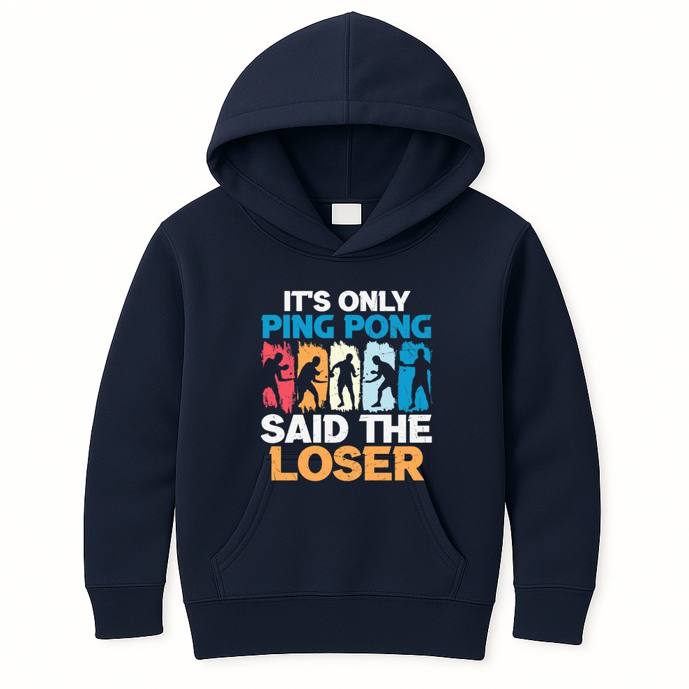 Funny Its Only Ping Pong Said The Loser Table Tennis Premium Kids Hoodie