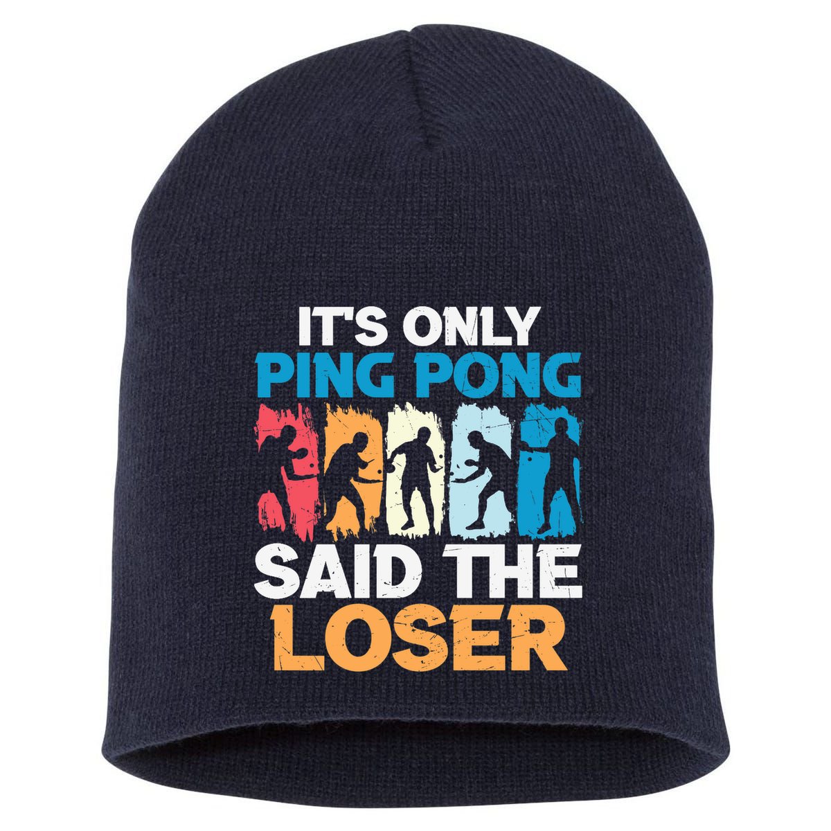 Funny Its Only Ping Pong Said The Loser Table Tennis Premium Short Acrylic Beanie