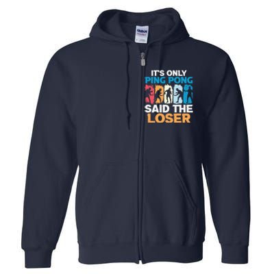 Funny Its Only Ping Pong Said The Loser Table Tennis Premium Full Zip Hoodie